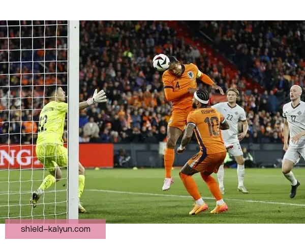 欧国联赛季荷兰橙衣表现稳健，争取晋级良机分析